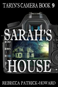 Download Sarah’s House: A Ghost Story  (Taryn’s Camera Book 9) pdf, epub, ebook