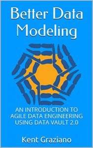 Download Better Data Modeling: An Introduction to Agile Data Engineering Using Data Vault 2.0 pdf, epub, ebook