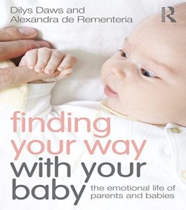 Download Finding Your Way with Your Baby: The emotional life of parents and babies pdf, epub, ebook