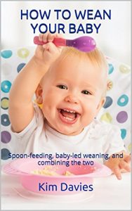 Download How to wean your baby: Spoon-feeding, baby-led weaning, and combining the two pdf, epub, ebook