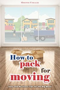 Download How to Pack for Moving: Easy and No Stress Tips for the Big Move pdf, epub, ebook