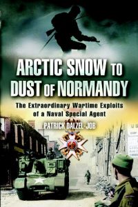 Download Arctic Snow to Dust of Normandy: The Extraordinary Wartime Exploits of a Naval Special Agent pdf, epub, ebook