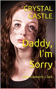 Download Daddy, I’m Sorry: with Kimberly Clark (Child Abuse) pdf, epub, ebook