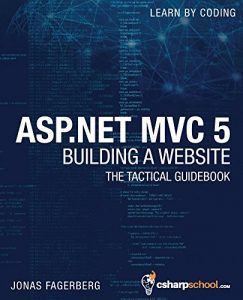 Download ASP.NET MVC 5 – Building a Website with Visual Studio 2015 and C Sharp: The Tactical Guidebook pdf, epub, ebook