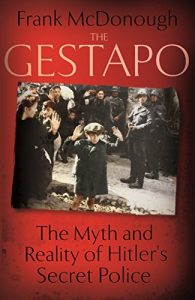 Download The Gestapo: The Myth and Reality of Hitler’s Secret Police pdf, epub, ebook
