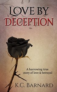 Download Love by Deception: A harrowing true story of love and betrayal. pdf, epub, ebook