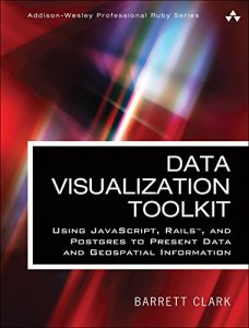 Download Data Visualization Toolkit: Using JavaScript, Rails, and Postgres to Present Data and Geospatial Information (Addison-Wesley Professional Ruby Series) pdf, epub, ebook