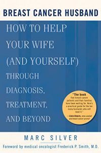 Download Breast Cancer Husband: How to Help Your Wife (and Yourself) during Diagnosis, Treatment, and Beyond: How to Help Your Wife (and Yourself) Through Diagnosis, Treatment, and Beyond pdf, epub, ebook