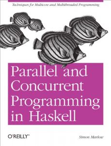 Download Parallel and Concurrent Programming in Haskell: Techniques for Multicore and Multithreaded Programming pdf, epub, ebook