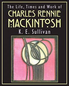 Download The Life, Times and Work of Charles Rennie Mackintosh pdf, epub, ebook