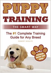Download Puppy Training: The Smart Way: The #1 Complete Puppy Training Guide for Any Breed (+ 3 FREE GIFTS!) pdf, epub, ebook