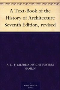 Download A Text-Book of the History of Architecture Seventh Edition, revised pdf, epub, ebook