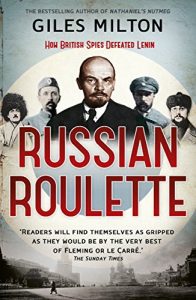 Download Russian Roulette: A Deadly Game: How British Spies Thwarted Lenin’s Global Plot pdf, epub, ebook