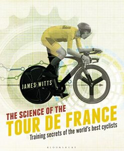Download The Science of the Tour de France: Training secrets of the worldÂ?s best cyclists pdf, epub, ebook