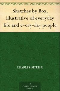 Download Sketches by Boz, illustrative of everyday life and every-day people pdf, epub, ebook