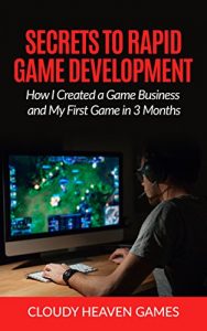 Download Secrets to Rapid Game Development: How I Created a Game Business and My First Game in 3 Months pdf, epub, ebook