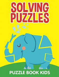 Download Solving Puzzles: Puzzle Book Kids (Kid Puzzles Series) pdf, epub, ebook