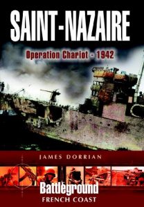 Download St Nazaire Raid: Operation CHARIOT – 1942 French Coast: Operation Chariot, Channel Ports (Battleground Europe) pdf, epub, ebook