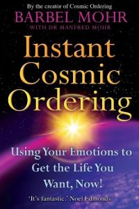 Download Instant Cosmic Ordering: Using Your Emotions to Get the Life You Want, Now! pdf, epub, ebook