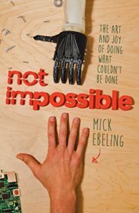 Download Not Impossible: The Art and Joy of Doing What Couldn’t Be Done pdf, epub, ebook