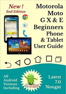 Download Moto G, X, E,& Droid Phone & Tablet User guide: All Android Versions Including NEW 7.0 Nougat pdf, epub, ebook