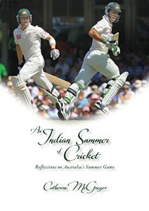 Download An Indian Summer of Cricket: Reflections on Australia’s Summer Game pdf, epub, ebook