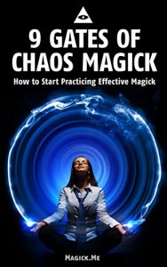 Download 9 Gates of Chaos Magick: How to Start Practicing Effective Magick pdf, epub, ebook