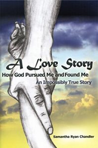 Download A Love Story…How God Pursued Me and Found Me: An Impossibly True Story pdf, epub, ebook