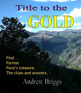 Download Title to the Gold:  Find Forrest Fenn’s treasure. The clues and answers. pdf, epub, ebook