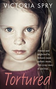 Download Tortured: Abused and neglected by Britain’s most sadistic mum. This is my story of survival. pdf, epub, ebook