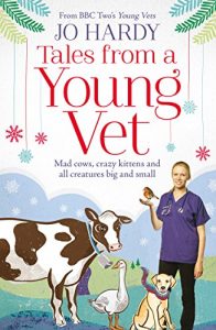 Download Tales from a Young Vet: Mad cows, crazy kittens, and all creatures big and small pdf, epub, ebook