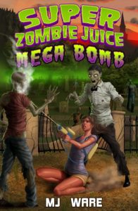 Download Super Zombie Juice Mega Bomb (A Zombie Apocalypse Novel Book 1) pdf, epub, ebook