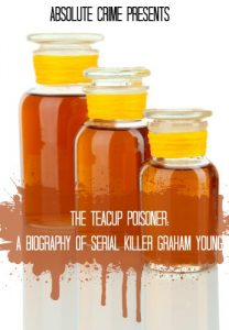 Download The Teacup Poisoner: A Biography of Serial Killer Graham Young pdf, epub, ebook