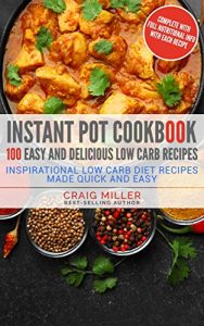 Download Instant Pot Cookbook: 100 Easy and Delicious Low Carb Recipes – Inspirational Low Carb Diet Recipes Made Quick And Easy pdf, epub, ebook