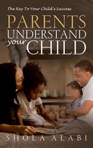 Download Parents, Understand Your Child: The Key To Your Child’s Success pdf, epub, ebook