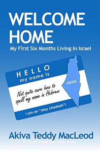 Download Welcome Home: My First Six Months Living in Israel pdf, epub, ebook