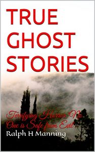 Download TRUE GHOST STORIES: Terrifying Horror  ‘No One is Safe from Evil’. pdf, epub, ebook