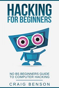 Download Hacking for Beginners: The Ultimate Guide For Newbie Hackers (Hacking, Computer Hacking, Hacking with Python Book 1) pdf, epub, ebook