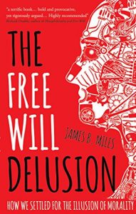 Download The Free Will Delusion: How We Settled for the Illusion of Morality pdf, epub, ebook