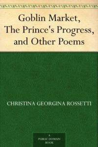 Download Goblin Market, The Prince’s Progress, and Other Poems pdf, epub, ebook