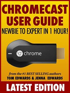 Download Chromecast User Guide: Newbie to Expert in 1 Hour! pdf, epub, ebook