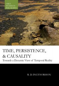 Download Time, Persistence, and Causality: Towards a Dynamic View of Temporal Reality (Umeå Studies in Philosophy Book 5) pdf, epub, ebook