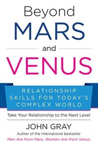 Download Beyond Mars and Venus: Relationship Skills for Today’s Complex World pdf, epub, ebook