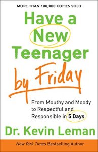 Download Have a New Teenager by Friday: How to Establish Boundaries, Gain Respect & Turn Problem Behaviors Around in 5 Days pdf, epub, ebook