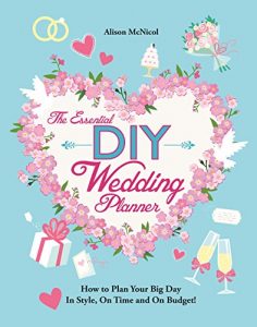 Download The Essential DIY Wedding Planner: How to Plan Your Big Day In Style, On Time and On Budget! pdf, epub, ebook