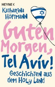 Download Guten Morgen, Tel Aviv!: Geschichten aus dem Holy Land (German Edition) pdf, epub, ebook