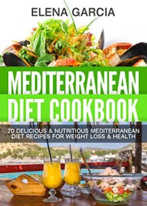 Download CLEAN EATING: Mediterranean Diet Cookbook: 70 Delicious & Nutritious Mediterranean Diet Recipes for Weight Loss & Health (Clean Eating, Clean Food Cookbook, Alkaline, Weight Loss Book 1) pdf, epub, ebook