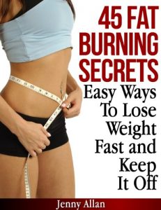 Download 45 Fat Burning Secrets – Easy Ways To Lose Weight Fast and Keep It Off pdf, epub, ebook