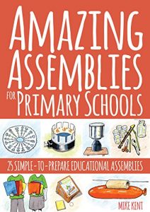 Download Amazing Assemblies for Primary Schools: 25 simple-to-prepare educational assemblies pdf, epub, ebook