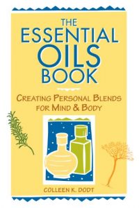 Download The Essential Oils Book: Creating Personal Blends for Mind & Body pdf, epub, ebook